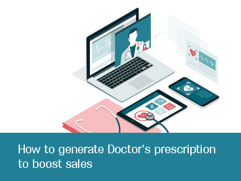 How to generate a Doctorâ€™s prescription to boost sales