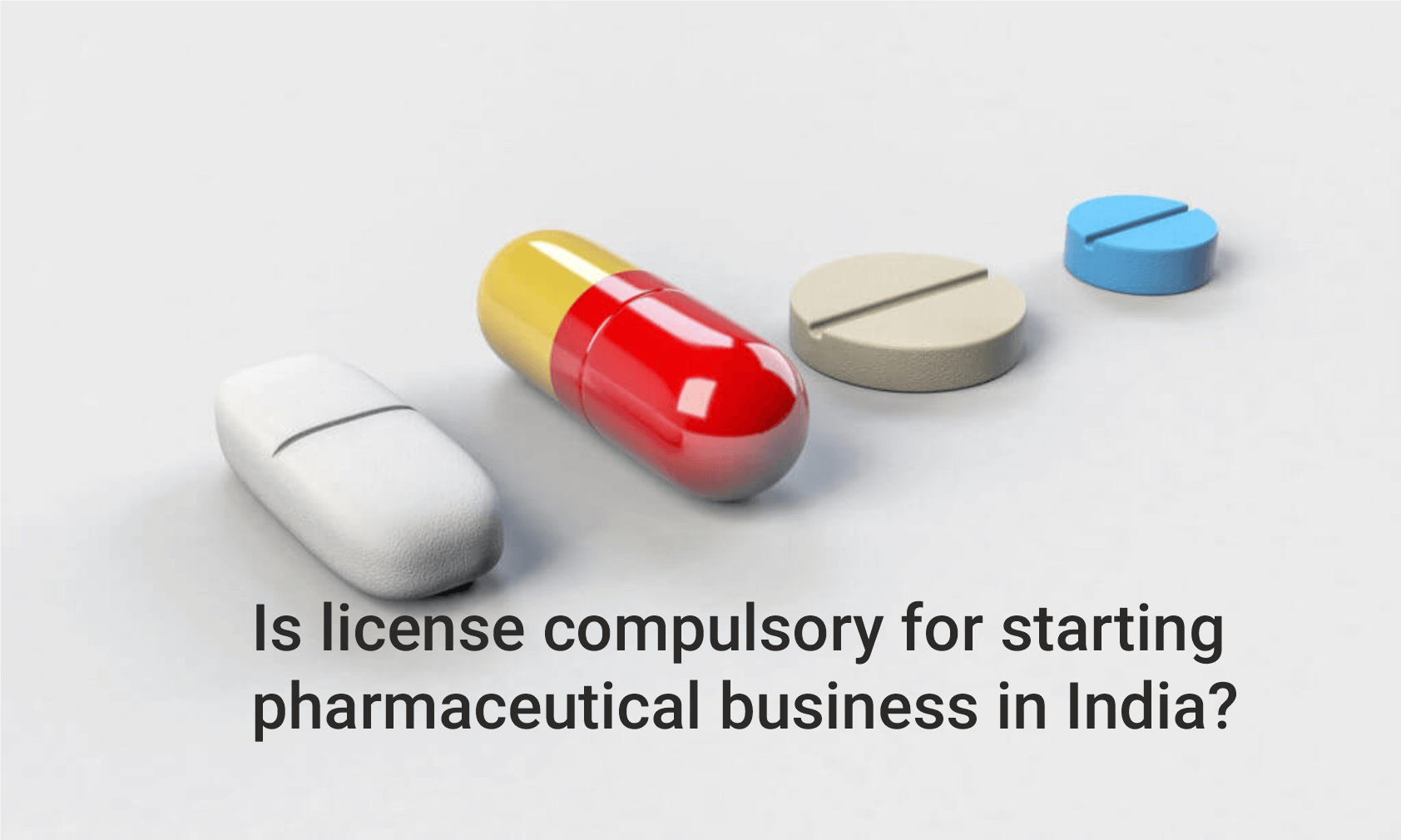 Is license compulsory for starting pharmaceutical business in India?