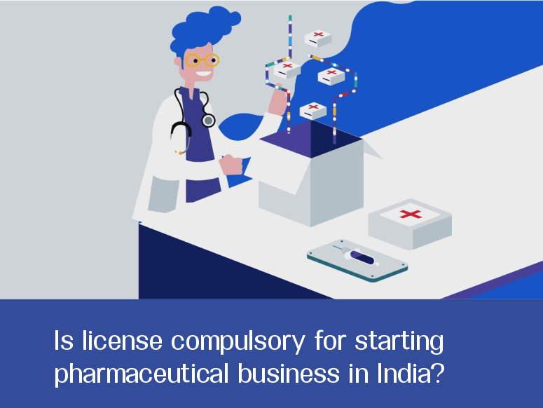 Is license compulsory for starting a pharmaceutical business in India?